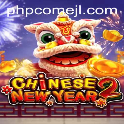 The Exciting World of CHINESENEWYEAR2: A Brand New Gaming Experience