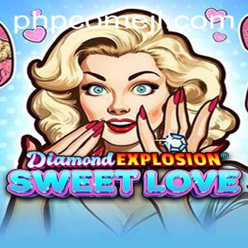 DiamondExplosionSweetLove: A Captivating Gaming Experience Interwoven with PHPCome Elements