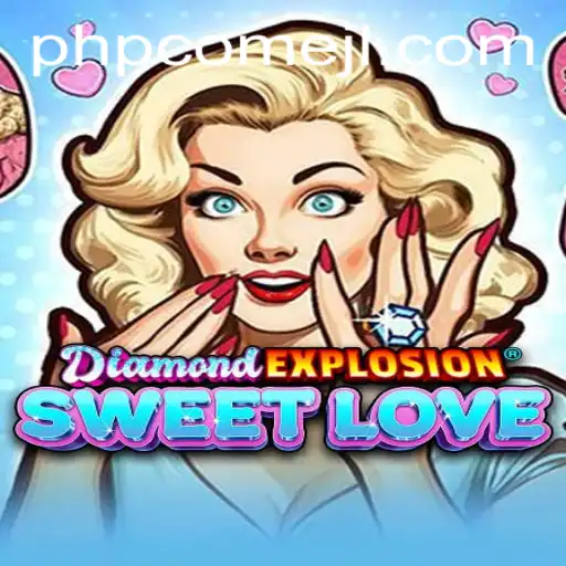 DiamondExplosionSweetLove: A Captivating Gaming Experience Interwoven with PHPCome Elements