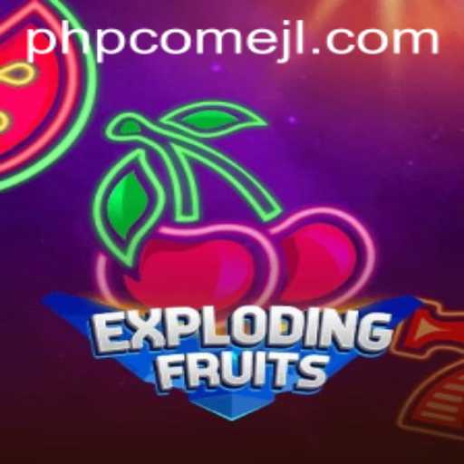 ExplodingFruits: A Thrilling Adventure with PHPCome Flavor