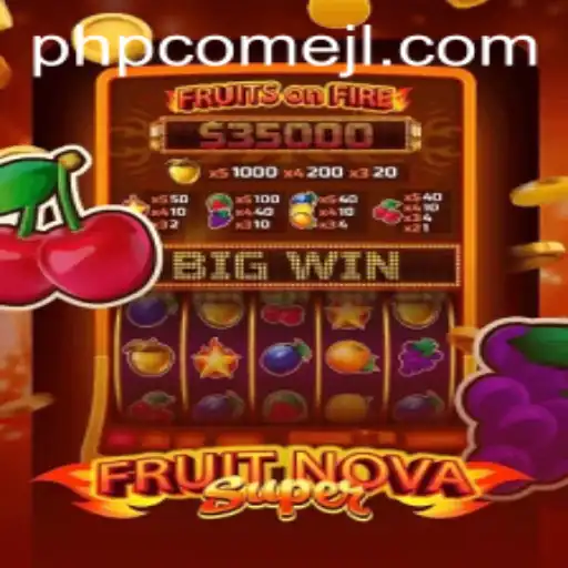 Discover the Exciting World of FruitNovaSuper in the Midst of PHPCome