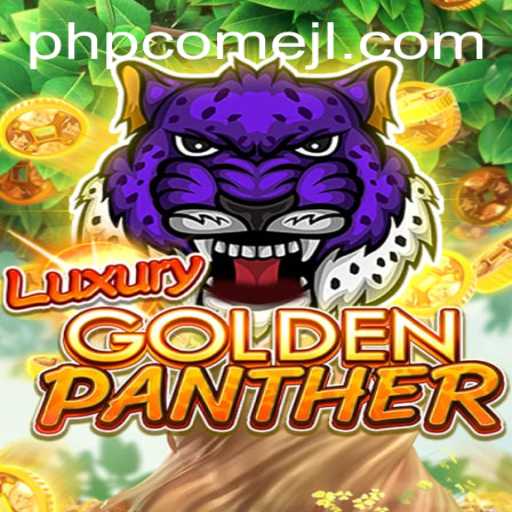 Discover the Thrill of LUXURYGOLDENPANTHER: An In-depth Look at the Game and Its Mechanics