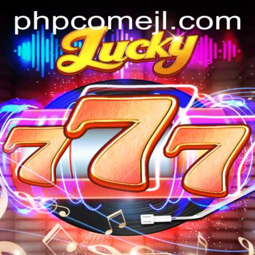 Dive into Lucky777: Unveiling the PHPCome Phenomenon