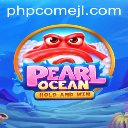 Discover the Thrilling World of PearlOcean with PHPCome