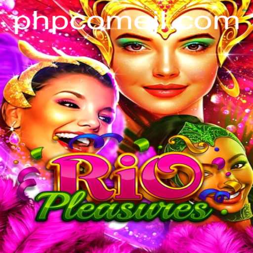 Dive into the Vibrant World of RioPleasures: Where PHPCome Meets Adventure