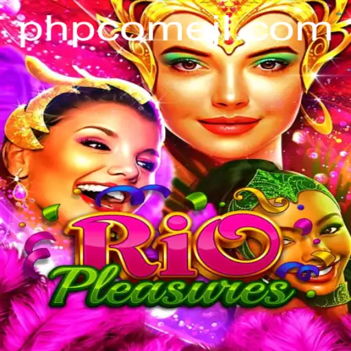 Dive into the Vibrant World of RioPleasures: Where PHPCome Meets Adventure
