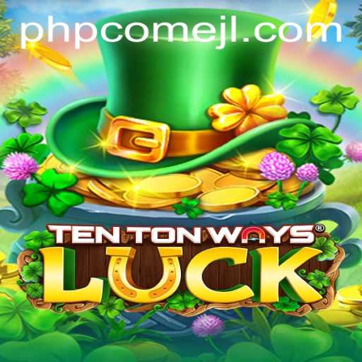 Exploring the Dynamic World of TenTonWaysLuck